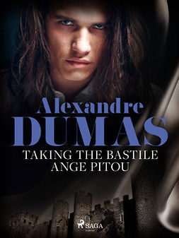 Dumas, Alexandre - Taking the Bastile: Ange Pitou, e-kirja