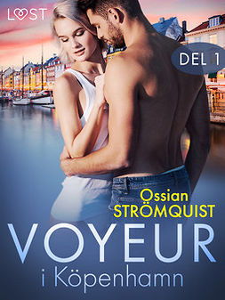 Strömquist, Ossian - Voyeur i Köpenhamn del 1 - erotisk novell, ebook