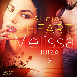 Heart, Alicia - Melissa 3: Ibiza - erotisk novell, äänikirja