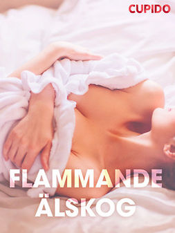 Gustafsson, Johan - Flammande alskog - erotiska noveller, e-kirja