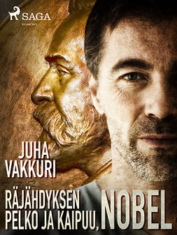 Vakkuri, Juha - Räjähdyksen pelko ja kaipuu, Nobel, e-bok