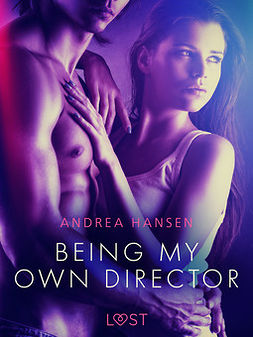 Hansen, Andrea - Being My Own Director - erotic short story, e-kirja