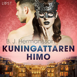 Hermansson, B. J. - Kuningattaren himo - eroottinen novelli, audiobook