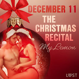Lemon, My - December 11: The Christmas Recital - An Erotic Christmas Calendar, audiobook