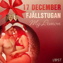 Lemon, My - 17 december: Fjällstugan - en erotisk julkalender, äänikirja