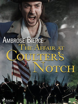 Bierce, Ambrose - The Affair at Coulter's Notch, ebook