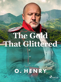 Henry, O. - The Gold That Glittered, ebook