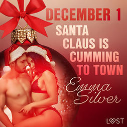 Silver, Emma - December 1: Santa Claus is cumming to town - An Erotic Christmas Calendar, audiobook