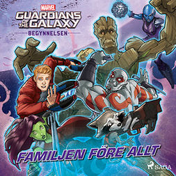 Marvel - Guardians of the Galaxy - Begynnelsen - Familjen före allt, audiobook