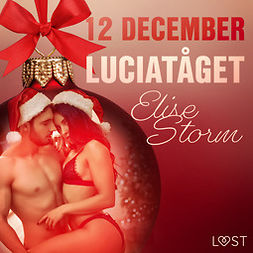 Storm, Elise - 12 december: Luciatåget - en erotisk julkalender, äänikirja
