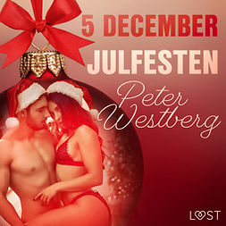 Westberg, Peter - 5 december: Julfesten - en erotisk julkalender, audiobook