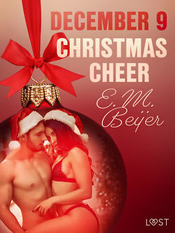 Beijer, E. M. - December 9: Christmas Cheer - An Erotic Christmas Calendar, e-kirja