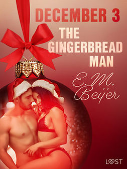 Beijer, E. M. - December 3: The Gingerbread Man - An Erotic Christmas Calendar, e-kirja