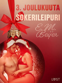 Beijer, E. M. - 3. joulukuuta: Sokerileipuri - eroottinen joulukalenteri, e-kirja