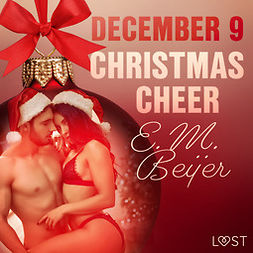 Beijer, E. M. - December 9: Christmas Cheer - An Erotic Christmas Calendar, audiobook