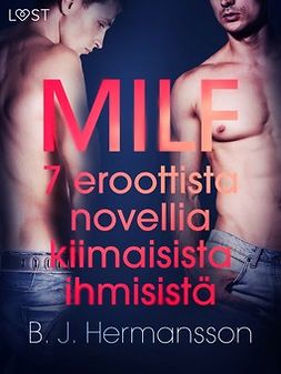 Hermansson, B. J. - MILF - 7 eroottista novellia kiimaisista ihmisistä, e-bok