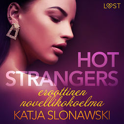 Slonawski, Katja - Hot strangers: eroottinen novellikokoelma, äänikirja