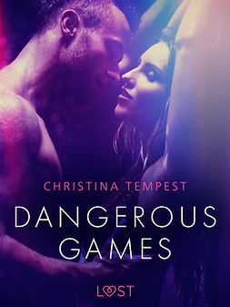 Tempest, Christina - Dangerous Games - Erotic Short Story, e-kirja