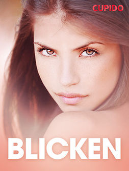 Cupido - Blicken - erotiska noveller, ebook