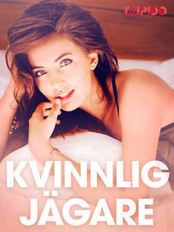 Duholm, Sara - Kvinnlig jägare - erotiska noveller, ebook