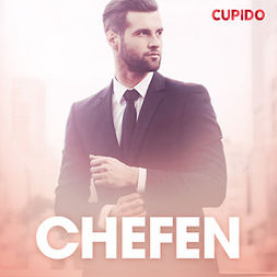 Cupido - Chefen - erotiska noveller, audiobook