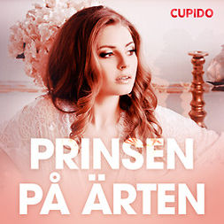 Cupido - Prinsen på ärten - erotiska noveller, audiobook