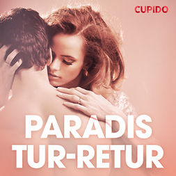Cupido - Paradis tur-retur - erotiska noveller, äänikirja