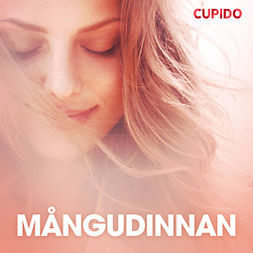 Cupido - Mångudinnan - erotiska noveller, äänikirja