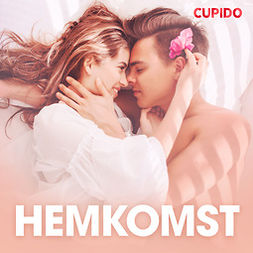Cupido - Hemkomst - erotiska noveller, audiobook