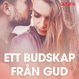 Cupido - Ett budskap från Gud - erotiska noveller, audiobook