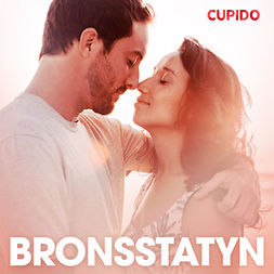 Cupido - Bronsstatyn - erotiska noveller, audiobook