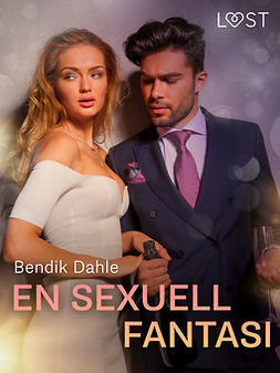 Dahle, Bendik - En sexuell fantasi - erotisk novell, ebook