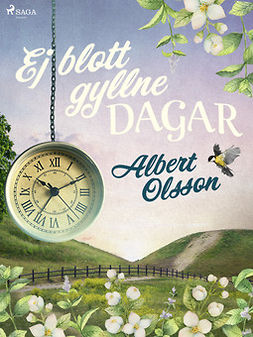 Olsson, Albert - Ej blott gyllne dagar, e-bok