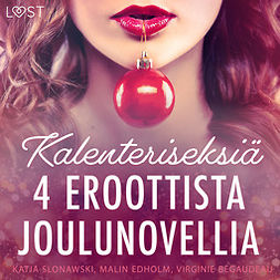 Slonawski, Katja - Kalenteriseksiä - 4 eroottista joulunovellia, äänikirja