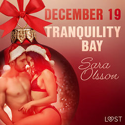 Olsson, Sara - December 19: Tranquility Bay - An Erotic Christmas Calendar, audiobook
