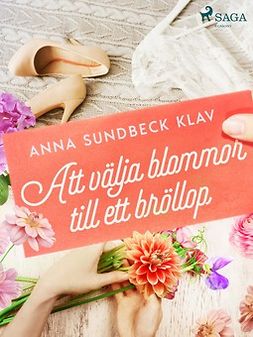 Klav, Anna Sundbeck - Att välja blommor till ett bröllop, ebook