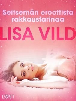 Vild, Lisa - Seitsemän eroottista rakkaustarinaa, ebook