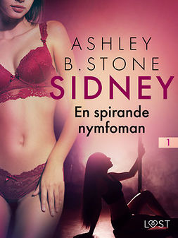 Stone, Ashley B. - Sidney 1: En spirande nymfoman - erotisk novell, ebook