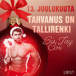 Cox, Sir Jay - 13. joulukuuta: Tahvanus on tallirenki - eroottinen joulukalenteri, e-kirja