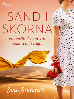 Sanner, Eva - Sand i skorna : en berättelse om att vakna och välja, e-bok