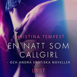 Tempest, Christina - En natt som Callgirl - och andra erotiska noveller, äänikirja