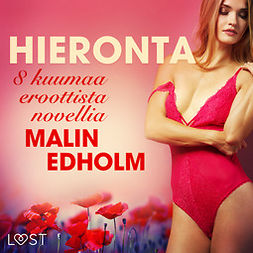 Edholm, Malin - Hieronta - 8 kuumaa eroottista novellia, audiobook