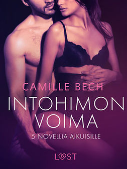 Bech, Camille - Intohimon voima: 5 novellia aikuisille, ebook