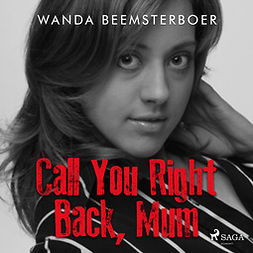 Beemsterboer, Wanda - Call You Right Back, Mum, audiobook