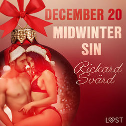 Svärd, Rickard - December 20: Midwinter Sin - An Erotic Christmas Calendar, audiobook