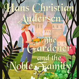 Andersen, Hans Christian - The Gardener and the Noble Family, audiobook