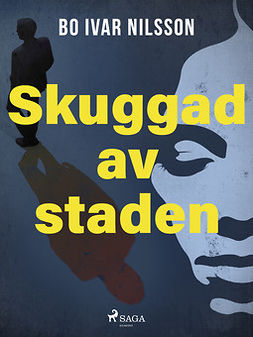 Nilsson, Bo Ivar - Skuggad av staden, ebook