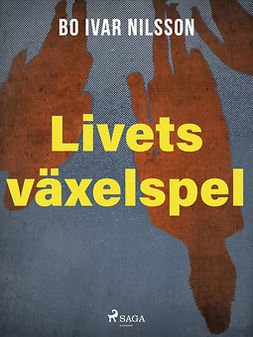 Nilsson, Bo Ivar - Livets växelspel, ebook