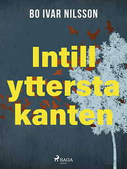 Nilsson, Bo Ivar - Intill yttersta kanten, ebook