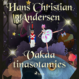 Andersen, H. C. - Vakaa tinasotamies, äänikirja